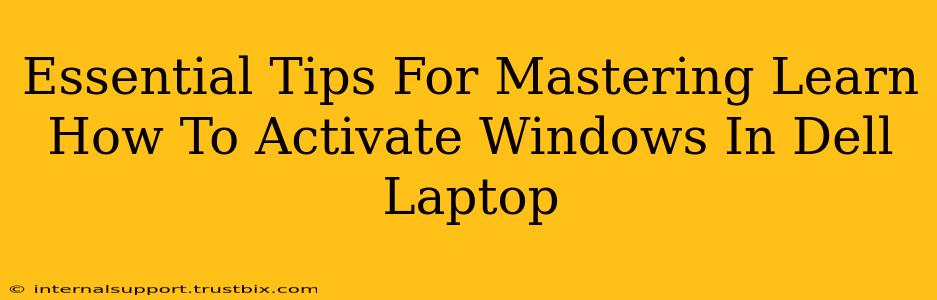 Essential Tips For Mastering Learn How To Activate Windows In Dell Laptop