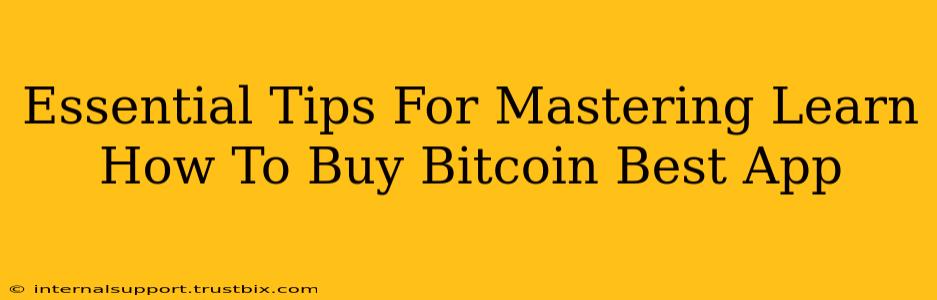 Essential Tips For Mastering Learn How To Buy Bitcoin Best App