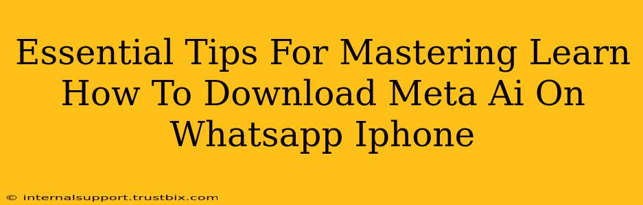 Essential Tips For Mastering Learn How To Download Meta Ai On Whatsapp Iphone