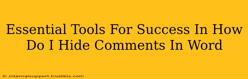 Essential Tools For Success In How Do I Hide Comments In Word