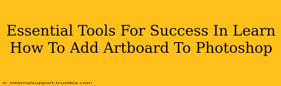 Essential Tools For Success In Learn How To Add Artboard To Photoshop