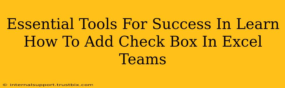 Essential Tools For Success In Learn How To Add Check Box In Excel Teams