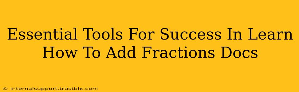 Essential Tools For Success In Learn How To Add Fractions Docs