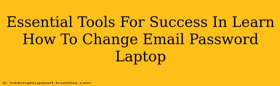 Essential Tools For Success In Learn How To Change Email Password Laptop