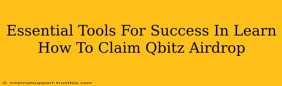 Essential Tools For Success In Learn How To Claim Qbitz Airdrop