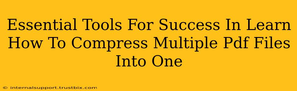 Essential Tools For Success In Learn How To Compress Multiple Pdf Files Into One