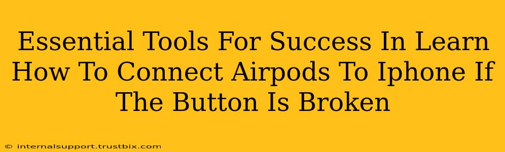 Essential Tools For Success In Learn How To Connect Airpods To Iphone If The Button Is Broken