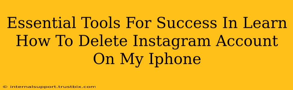 Essential Tools For Success In Learn How To Delete Instagram Account On My Iphone