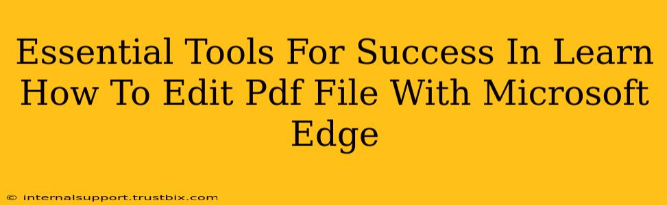 Essential Tools For Success In Learn How To Edit Pdf File With Microsoft Edge