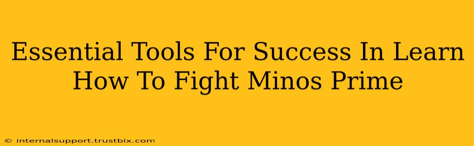 Essential Tools For Success In Learn How To Fight Minos Prime