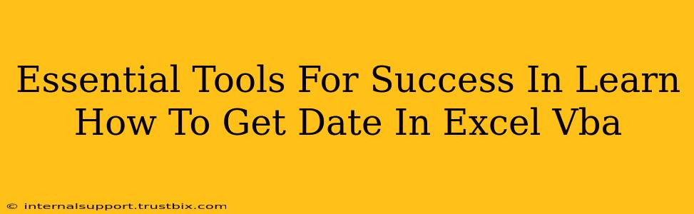 Essential Tools For Success In Learn How To Get Date In Excel Vba