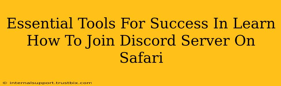 Essential Tools For Success In Learn How To Join Discord Server On Safari