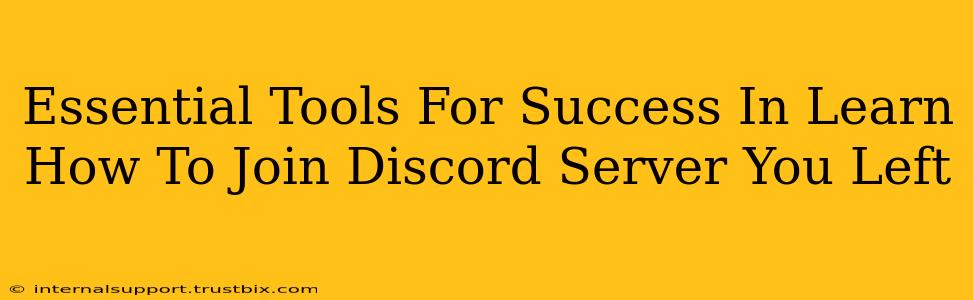 Essential Tools For Success In Learn How To Join Discord Server You Left