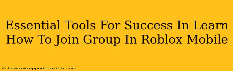 Essential Tools For Success In Learn How To Join Group In Roblox Mobile