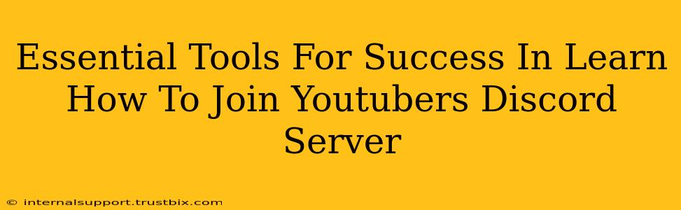 Essential Tools For Success In Learn How To Join Youtubers Discord Server