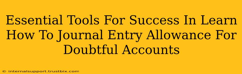 Essential Tools For Success In Learn How To Journal Entry Allowance For Doubtful Accounts