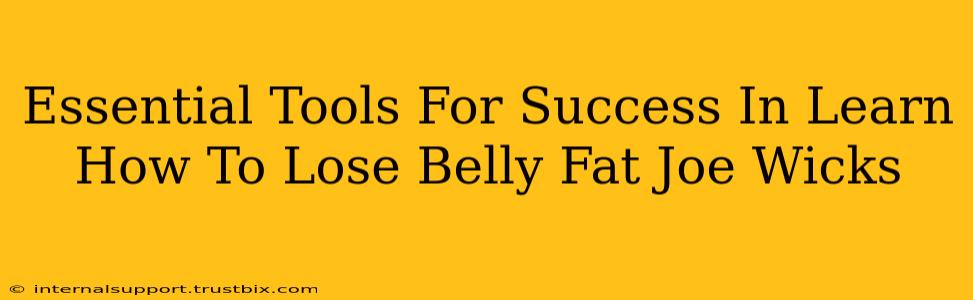 Essential Tools For Success In Learn How To Lose Belly Fat Joe Wicks