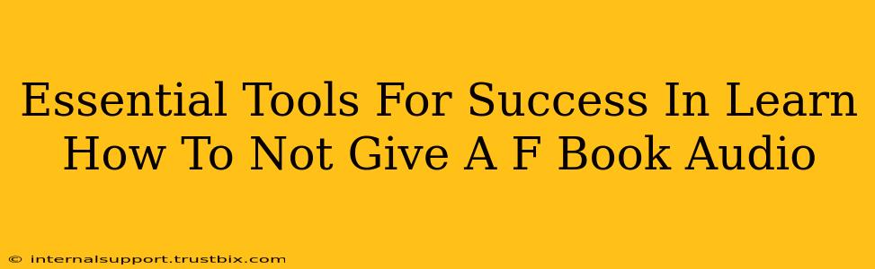 Essential Tools For Success In Learn How To Not Give A F Book Audio