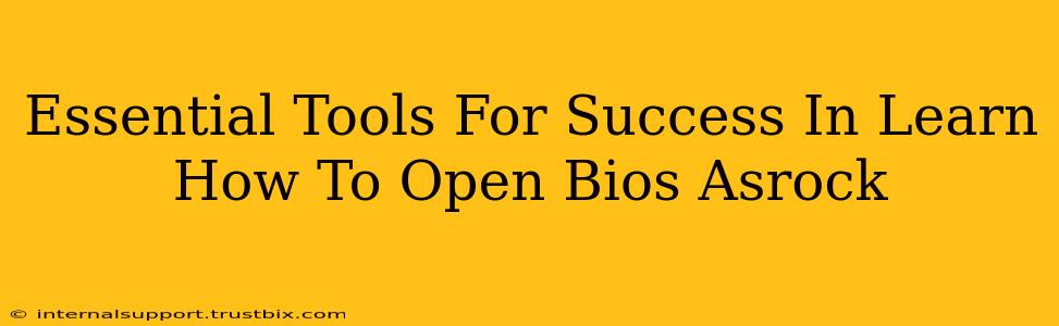 Essential Tools For Success In Learn How To Open Bios Asrock