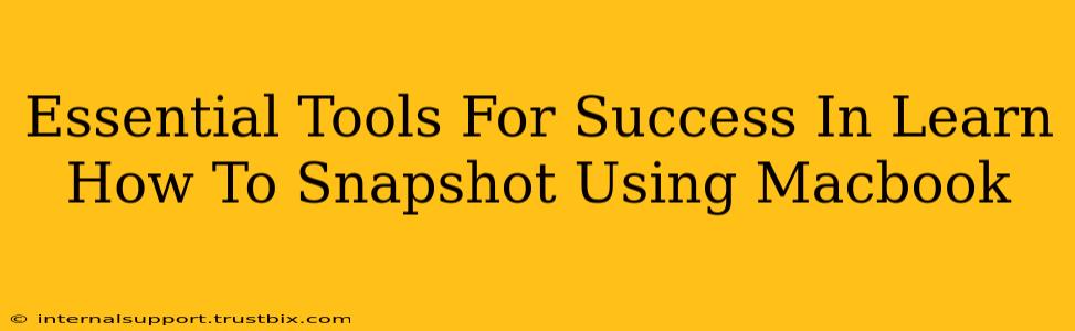 Essential Tools For Success In Learn How To Snapshot Using Macbook