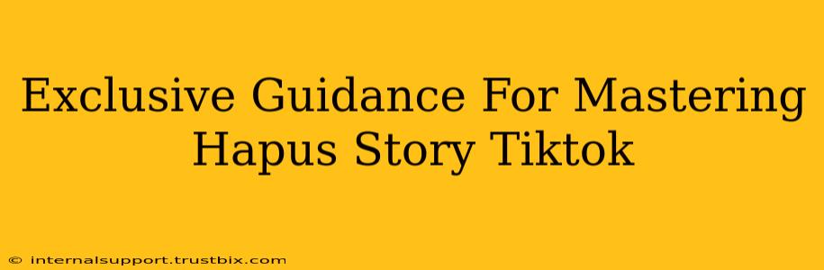 Exclusive Guidance For Mastering Hapus Story Tiktok