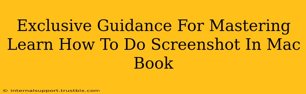 Exclusive Guidance For Mastering Learn How To Do Screenshot In Mac Book