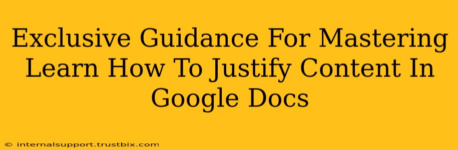 Exclusive Guidance For Mastering Learn How To Justify Content In Google Docs