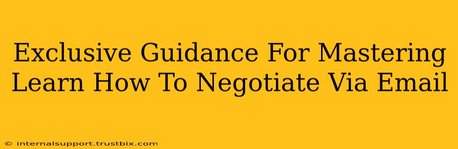 Exclusive Guidance For Mastering Learn How To Negotiate Via Email