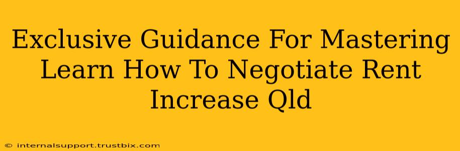 Exclusive Guidance For Mastering Learn How To Negotiate Rent Increase Qld