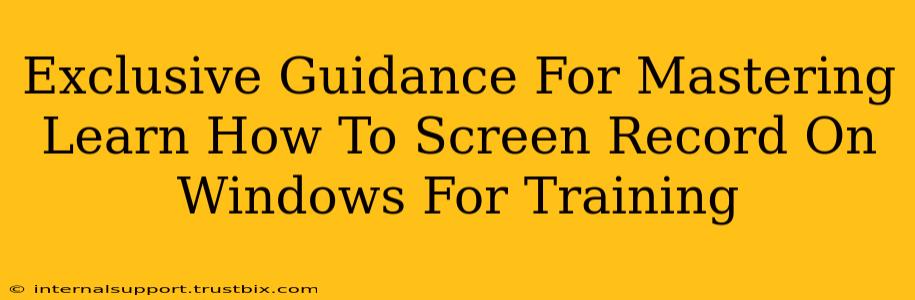 Exclusive Guidance For Mastering Learn How To Screen Record On Windows For Training