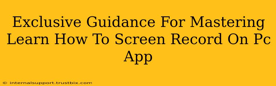 Exclusive Guidance For Mastering Learn How To Screen Record On Pc App