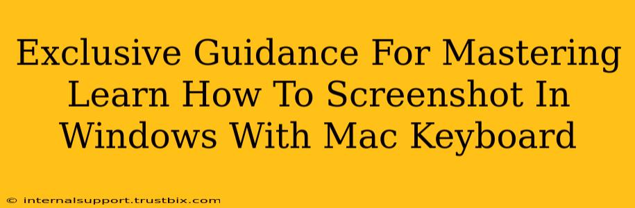 Exclusive Guidance For Mastering Learn How To Screenshot In Windows With Mac Keyboard