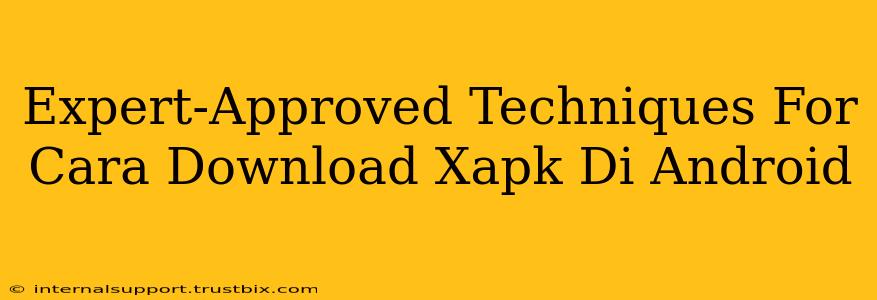 Expert-Approved Techniques For Cara Download Xapk Di Android