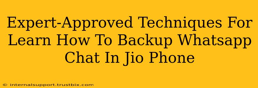 Expert-Approved Techniques For Learn How To Backup Whatsapp Chat In Jio Phone