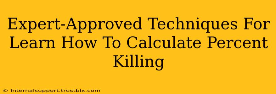 Expert-Approved Techniques For Learn How To Calculate Percent Killing