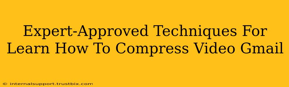 Expert-Approved Techniques For Learn How To Compress Video Gmail