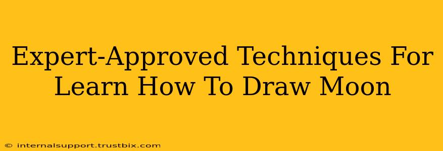 Expert-Approved Techniques For Learn How To Draw Moon