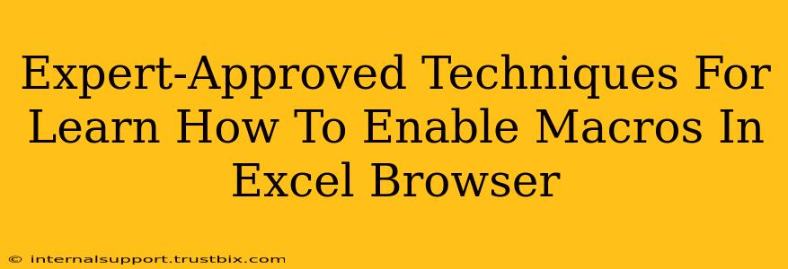 Expert-Approved Techniques For Learn How To Enable Macros In Excel Browser