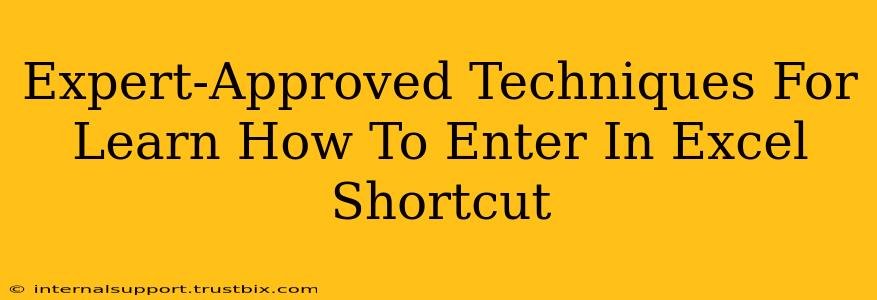 Expert-Approved Techniques For Learn How To Enter In Excel Shortcut