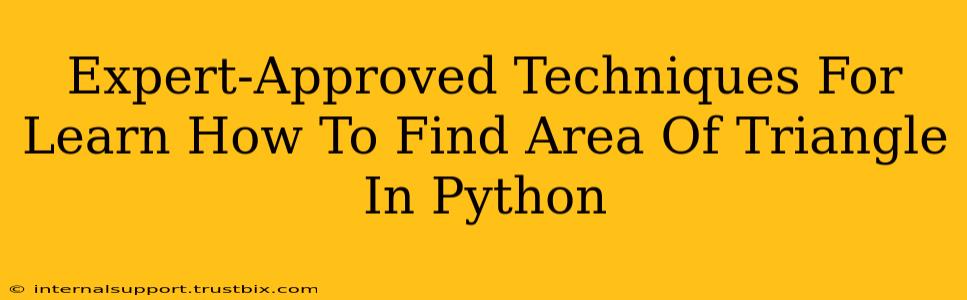 Expert-Approved Techniques For Learn How To Find Area Of Triangle In Python