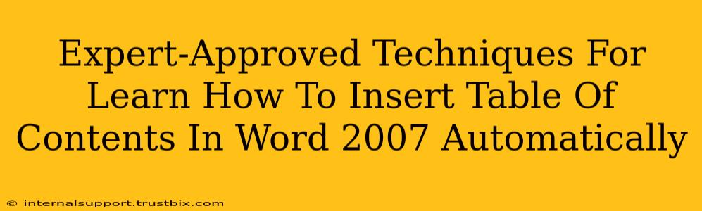 Expert-Approved Techniques For Learn How To Insert Table Of Contents In Word 2007 Automatically