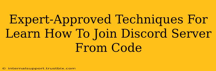 Expert-Approved Techniques For Learn How To Join Discord Server From Code