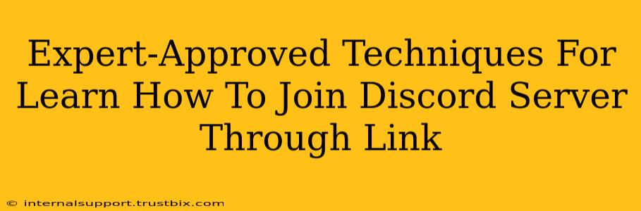 Expert-Approved Techniques For Learn How To Join Discord Server Through Link