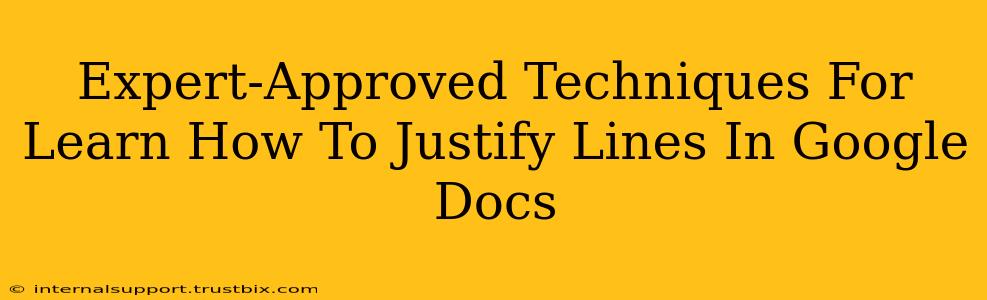 Expert-Approved Techniques For Learn How To Justify Lines In Google Docs