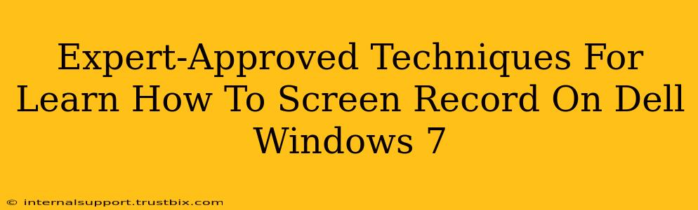 Expert-Approved Techniques For Learn How To Screen Record On Dell Windows 7