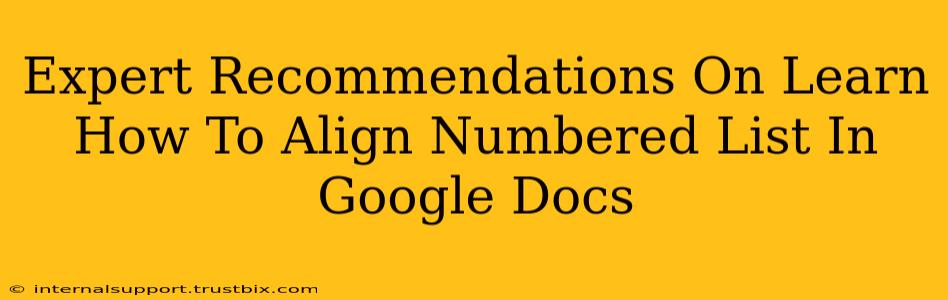 Expert Recommendations On Learn How To Align Numbered List In Google Docs