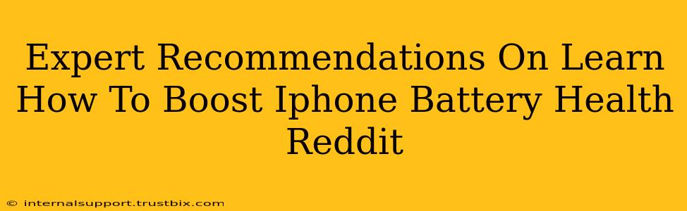 Expert Recommendations On Learn How To Boost Iphone Battery Health Reddit