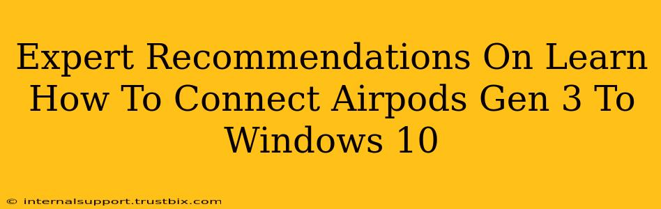 Expert Recommendations On Learn How To Connect Airpods Gen 3 To Windows 10