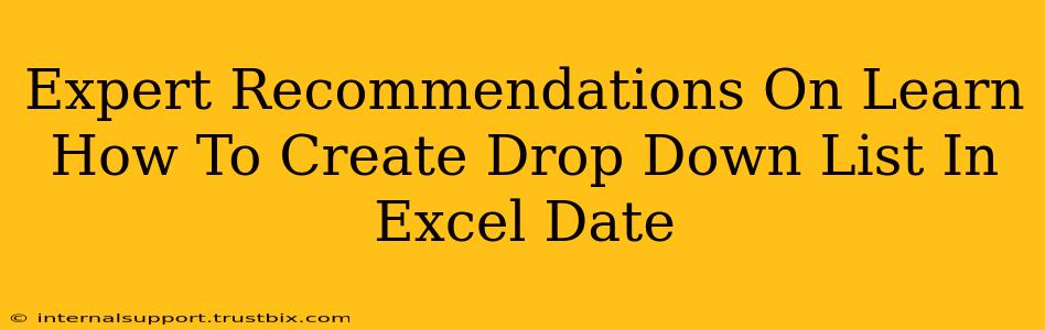 Expert Recommendations On Learn How To Create Drop Down List In Excel Date