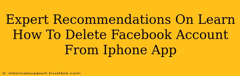 Expert Recommendations On Learn How To Delete Facebook Account From Iphone App